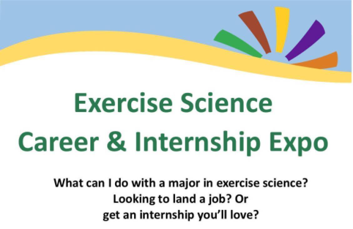 Exercise science career & internship expo graphic. Asks "what can I do with a major in exercise science? Looking to land a job? Or get an internship you will love?